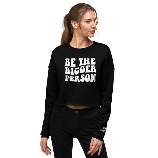 Be the Bigger Person Crop Sweatshirt